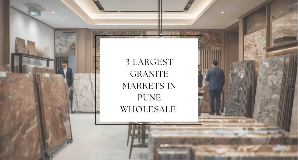 3 Largest Granite Markets in Pune Wholesale Best Prices