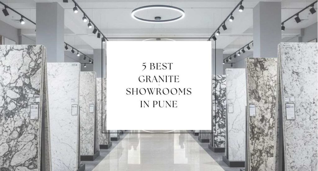 5 Best Granite Showrooms in Pune
