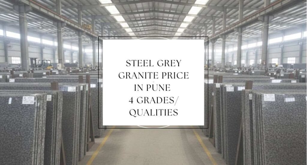 Steel Grey Granite Price in Pune 4 Qualities & Price