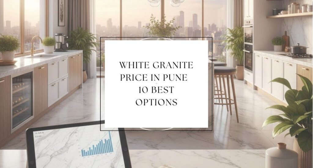 White Granite Price in Pune 10 Best Options with Price