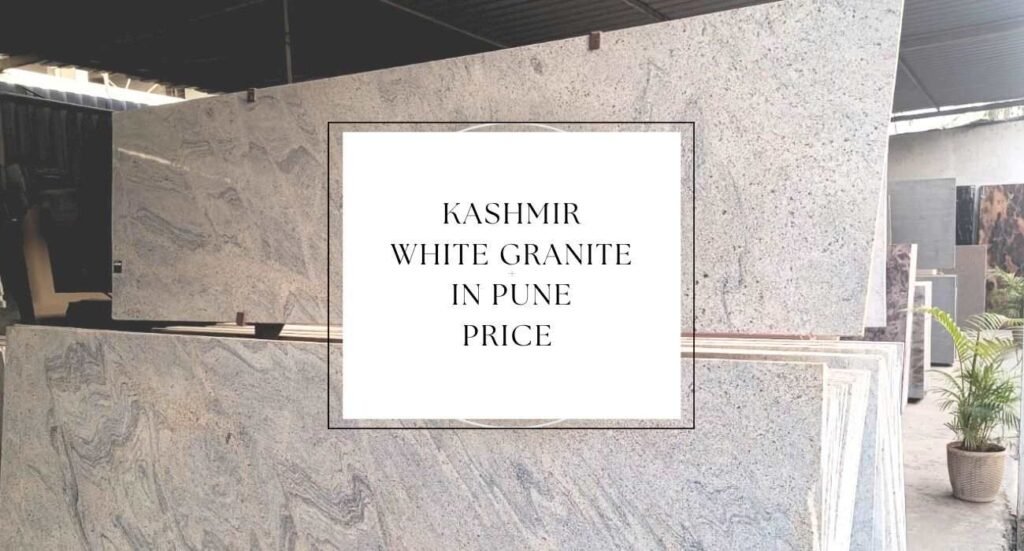 Kashmir White Granite in Pune Price at Factory Outlet