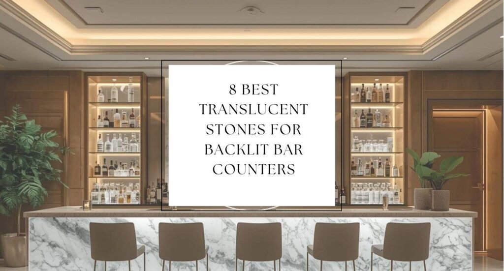 8 Best Translucent Stones for Backlit Bar Counters